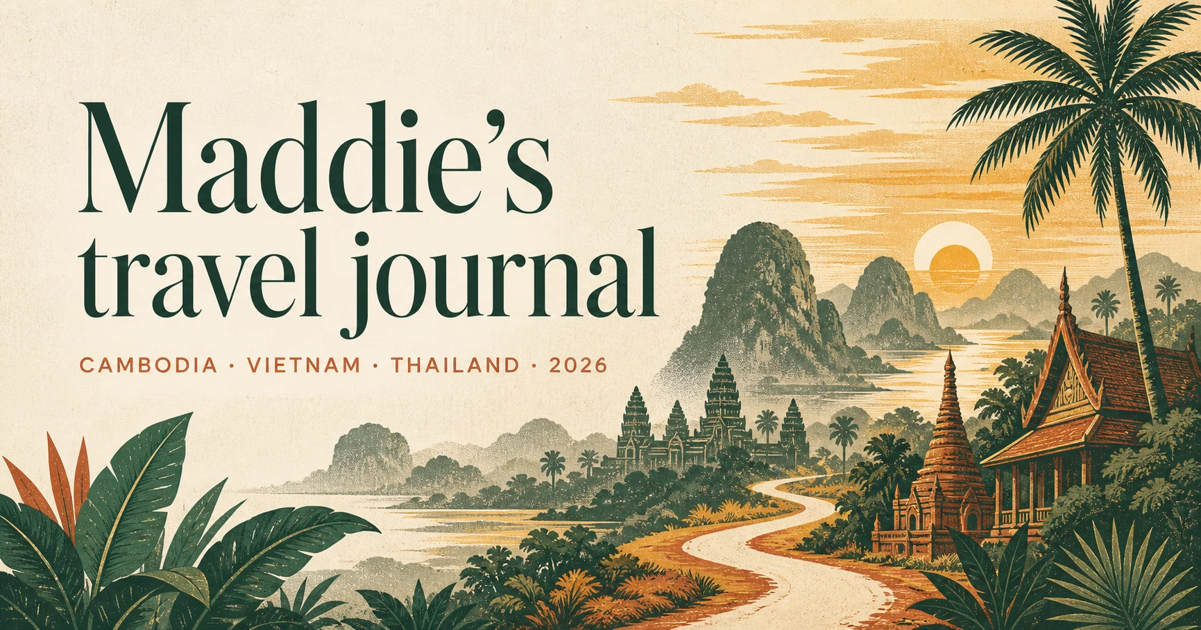 Maddie’s travel journal — Cambodia, Vietnam, Thailand, 2026
